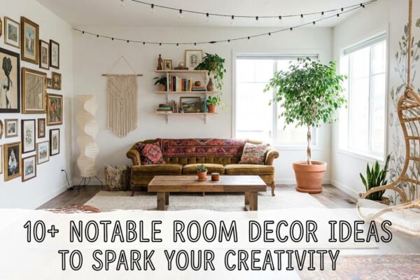 10+ Notable Room Decor Ideas to Spark Your Creativity