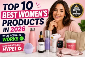 Top 10 Best Women's Products in 2026: What Actually Works (And What's Just Hype)