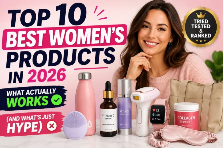 Top 10 Best Women's Products in 2026: What Actually Works (And What's Just Hype)